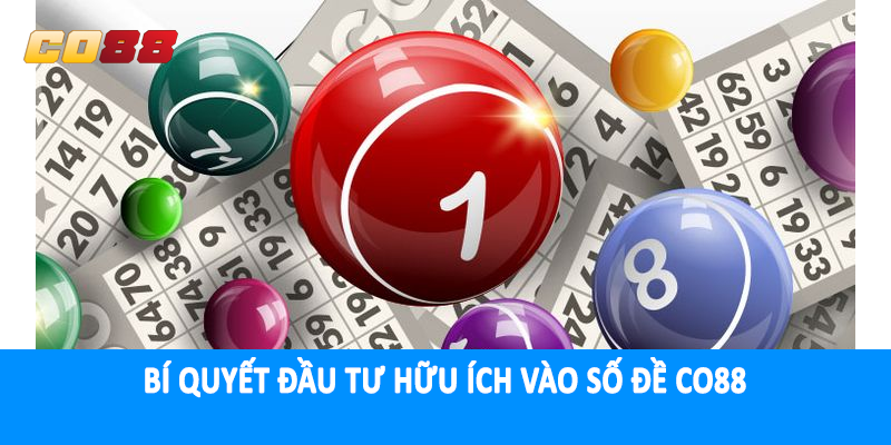 Bí quyết đầu tư hữu ích vào số đề CO88