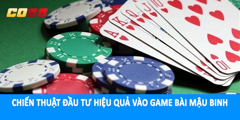 Chiến thuật đầu tư hiệu quả vào game bài mậu binh