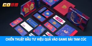 Chiến thuật đầu tư hiệu quả vào game bài tam cúc