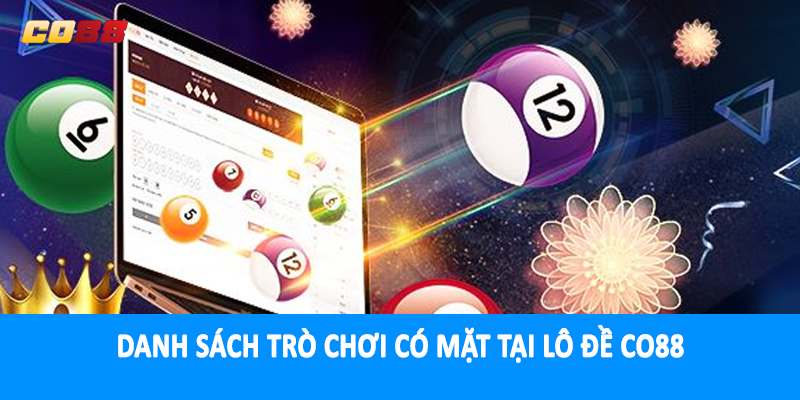 Danh sách trò chơi có mặt tại lô đề CO88
