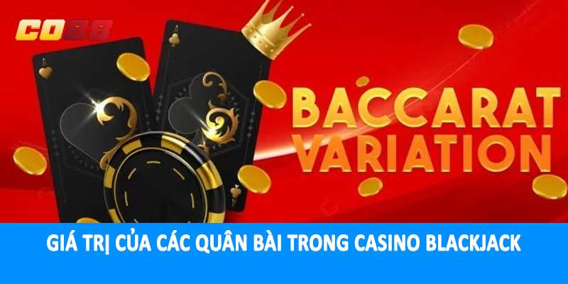 Giá trị của các quân bài trong casino blackjack