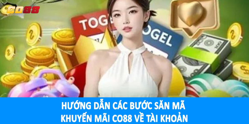Hướng dẫn các bước săn mã khuyến mãi CO88 về tài khoản