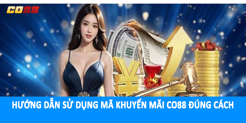 Hướng dẫn sử dụng mã khuyến mãi CO88 đúng cách