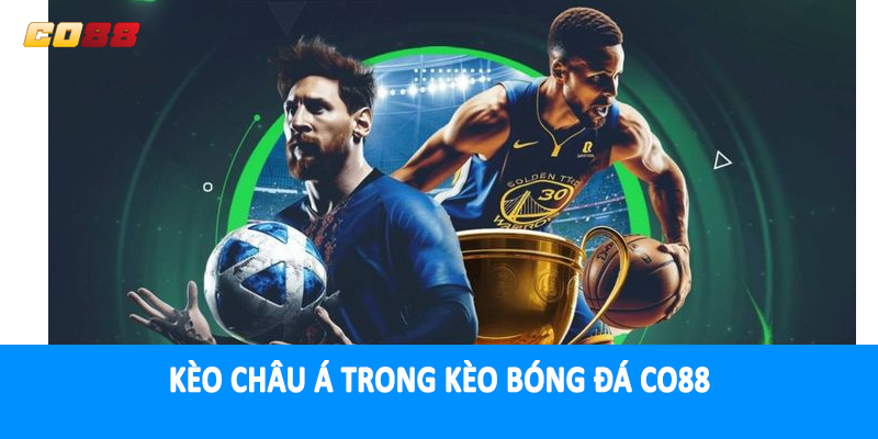 Kèo châu Á trong kèo bóng đá CO88
