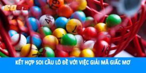Kết hợp soi cầu lô đề với việc giải mã giấc mơ
