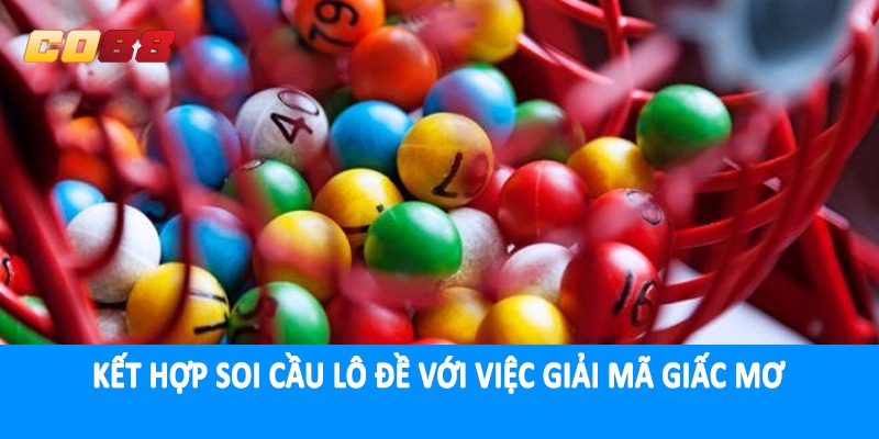 Kết hợp soi cầu lô đề với việc giải mã giấc mơ