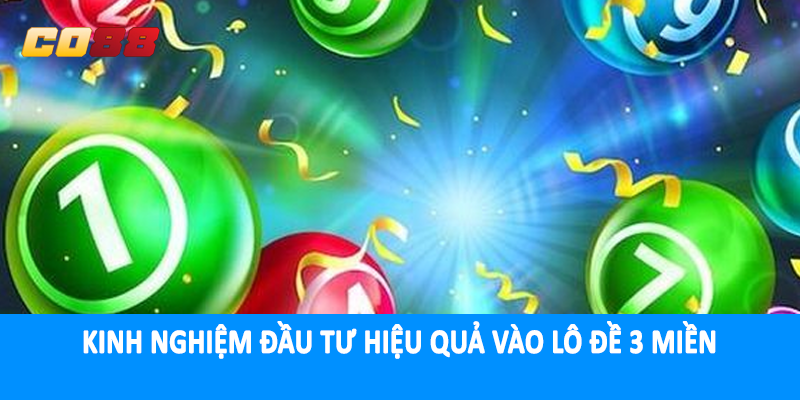 Kinh nghiệm đầu tư hiệu quả vào lô đề 3 miền