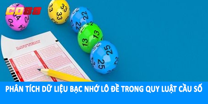 Phân tích dữ liệu bạc nhớ lô đề trong quy luật cầu số