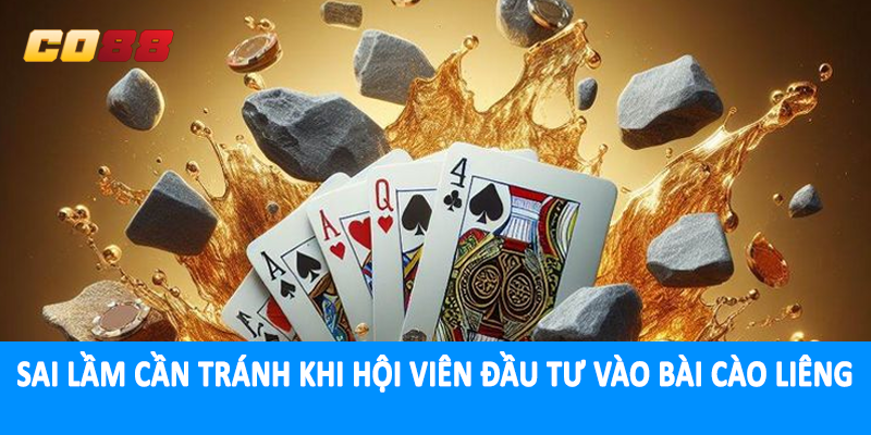 Sai lầm cần tránh khi hội viên đầu tư vào bài cào liêng