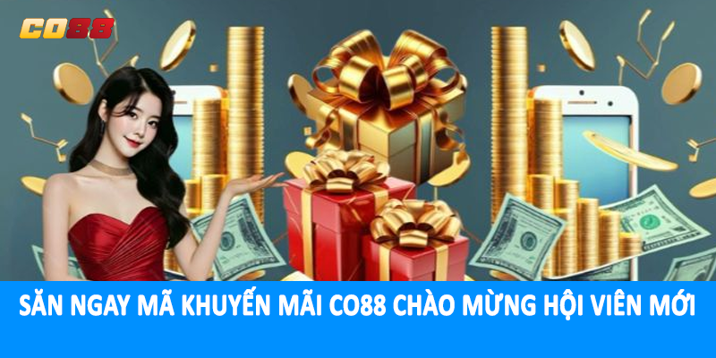 Săn ngay mã khuyến mãi CO88 chào mừng hội viên mới