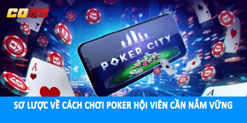 Sơ lược về cách chơi poker hội viên cần nắm vững