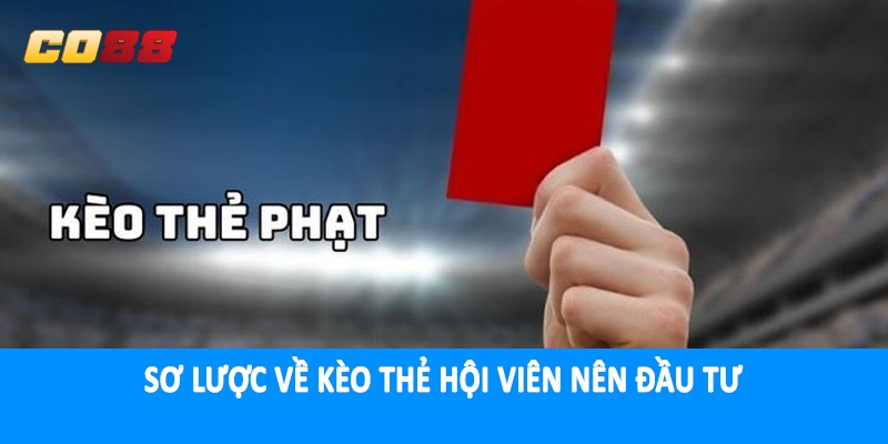 Sơ lược về kèo thẻ hội viên nên đầu tư