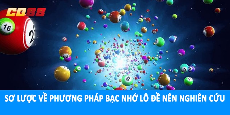 Sơ lược về phương pháp bạc nhớ lô đề nên nghiên cứu