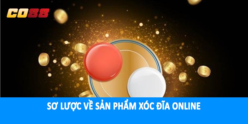 Sơ lược về sản phẩm xóc đĩa online