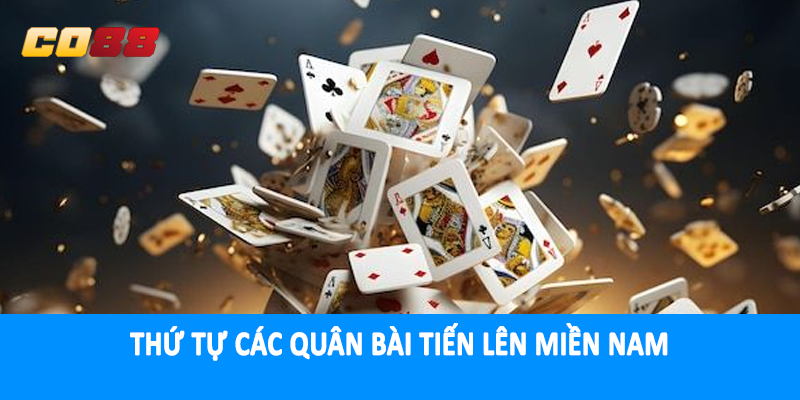 Thứ tự các quân bài tiến lên miền nam