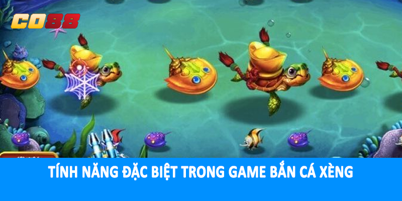 Tính năng đặc biệt trong game bắn cá xèng