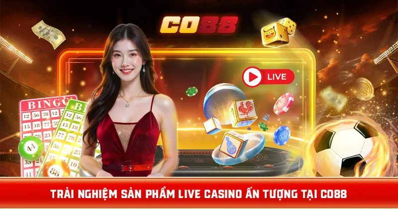 Trải nghiệm sản phẩm live casino tại CO88